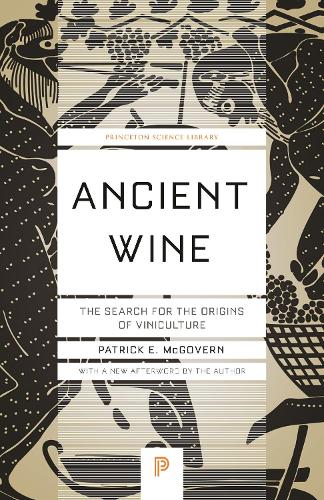 Ancient Wine: The Search for the Origins of Viniculture: 66 (Princeton Science Library)