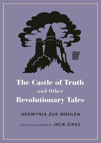 The Castle of Truth and Other Revolutionary Tales (Oddly Modern Fairy Tales)