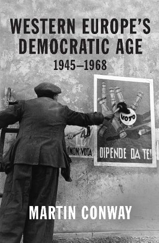 Western Europe�s Democratic Age: 1945?1968