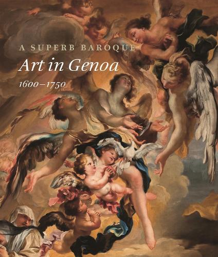 A Superb Baroque: Art in Genoa, 1600–1750