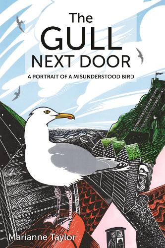 The Gull Next Door: A Portrait of a Misunderstood Bird (Wild Nature Press)