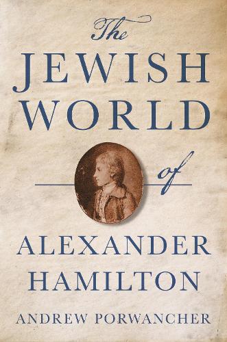 Jewish World of Alexander Hamilton, The