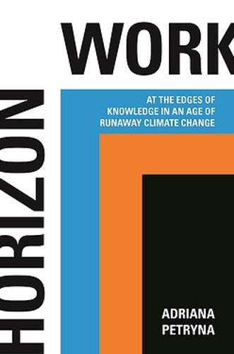 Horizon Work: At the Edges of Knowledge in an Age of Runaway Climate Change