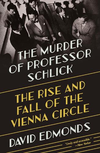 The Murder of Professor Schlick: The Rise and Fall of the Vienna Circle