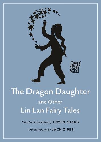 The Dragon Daughter and Other Lin Lan Fairy Tales: 26 (Oddly Modern Fairy Tales, 26)
