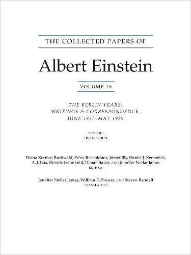 The Collected Papers of Albert Einstein, Volume 16 (Translation Supplement): The Berlin Years / Writings & Correspondence / June 1927–May 1929 (Collected Papers of Albert Einstein, 29)