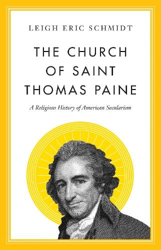 Church of Saint Thomas Paine, The: A Religious History of American Secularism