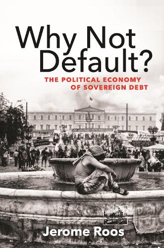 Why Not Default?: The Political Economy of Sovereign Debt (The Lawrence Stone Lectures)