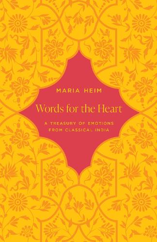 Words for the Heart: A Treasury of Emotions from Classical India