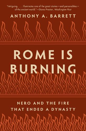 Rome Is Burning: Nero and the Fire That Ended a Dynasty: 9 (Turning Points in Ancient History, 9)
