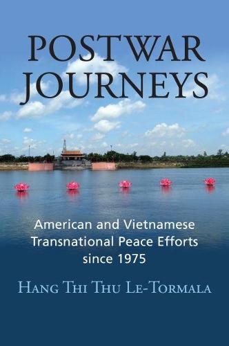 Postwar Journeys: American and Vietnamese Transnational Peace Efforts since 1975