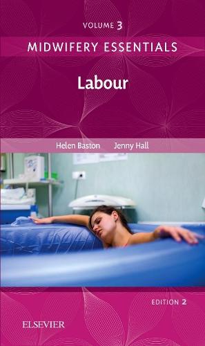 Midwifery Essentials: Labour: Volume 3, 2e