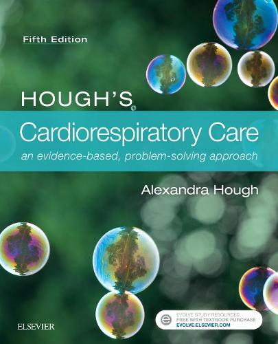 Hough's Cardiorespiratory Care: an evidence-based, problem-solving approach, 5e