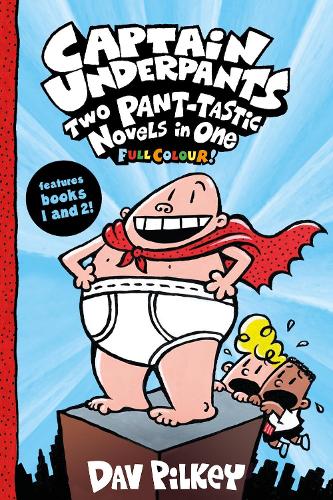 Captain Underpants 1: Captain Underpants: Two Pant-tastic Novels in One (Full Colour!)