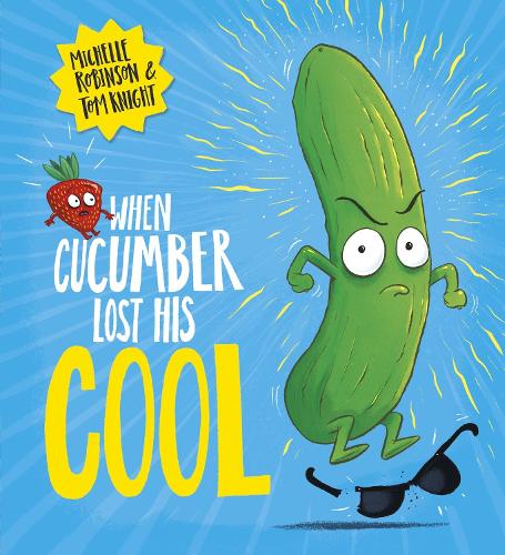 When Cucumber Lost His Cool: The laugh-out-loud picture book that's full of fun!