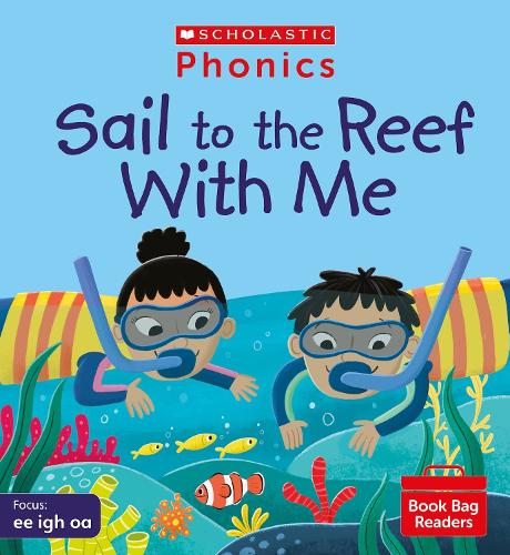 Phonics Readers: Sail to the Reef With Me Decodable phonic reader for Ages 4-6 exactly matches Little Wandle Letters and Sounds Revised - Phase 3 (Phonics Book Bag Readers)