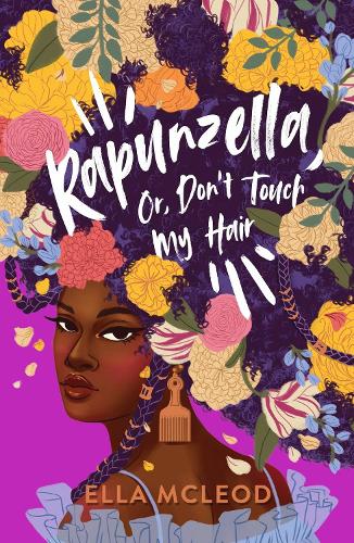 Rapunzella, Or, Don't Touch My Hair (A poetic coming-of-age story celebrating Black identity)