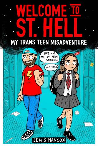 Welcome to St Hell: My trans teen misadventure: a remarkable graphic memoir about being a trans teen
