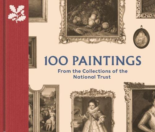 100 Paintings from the Collections of the National Trust (The National Trust Collection)
