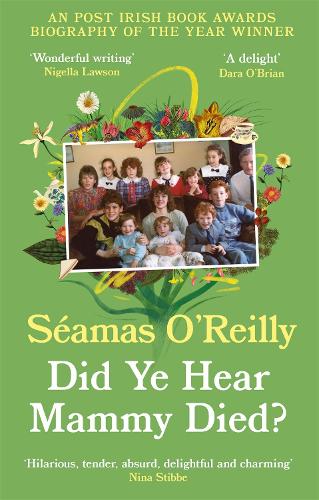 Did Ye Hear Mammy Died?: the bestselling memoir