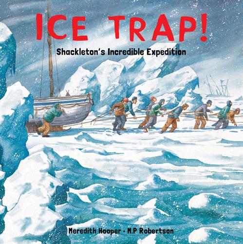 Ice Trap!: Shackleton's Incredible Expedition