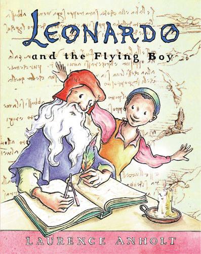 Leonardo and the Flying Boy (Anholt's Artists)