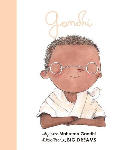 Mahatma Gandhi: My First Mahatma Gandhi (25) (Little People, BIG DREAMS)