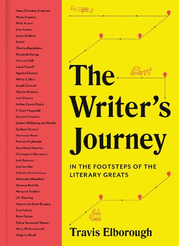 The Writer's Journey: In the Footsteps of the Literary Greats (Journeys of Note)