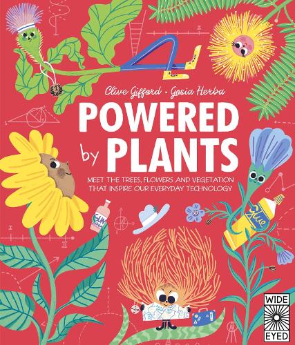 Powered by Plants: Meet the trees, flowers and vegetation that inspire our everyday technology (Designed by Nature)