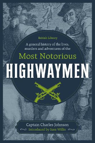 A General History of the Lives, Murders and Adventures of the Most Notorious Highwaymen