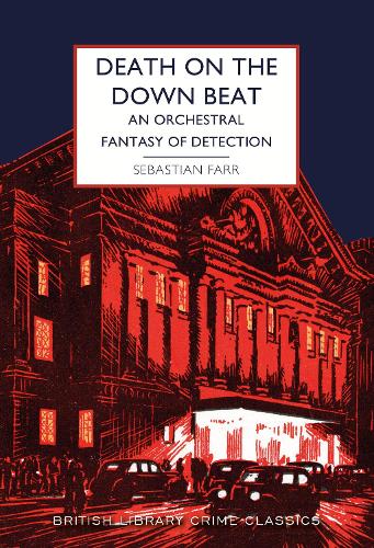 Death on the Down Beat: An Orchestral Fantasy of Detection: 106 (British Library Crime Classics)