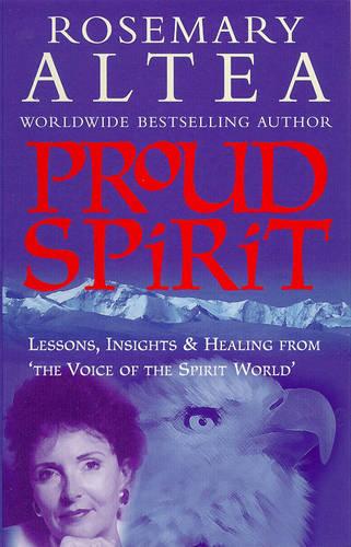 Proud Spirit: Lessons, Insights and Healing from the Voice of the Spirit World
