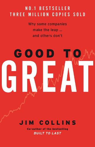 Good To Great: Why Some Companies Make the Leap... and Others Don't