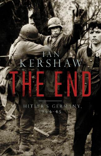 The End: Hitler's Germany, 1944-45