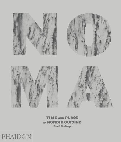 Noma, Time and Place in Nordic Cuisine: Time and Place in Nordic Cuisine