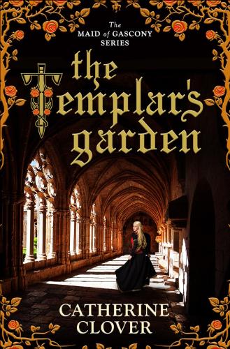 The Templar's Garden (Maid of Gascony, Book 1)