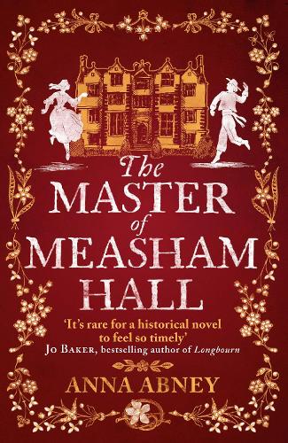 The Master of Measham Hall: a stunning must-read historical fiction novel about survival, love, and family loyalty (Book 1)