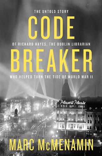 Code Breaker: The untold story of Richard Hayes, the Dublin librarian who helped turn the tide of WWII