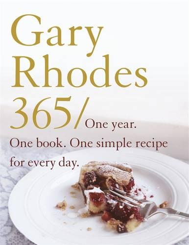 Gary Rhodes 365: One year. One book. One simple recipe for every day