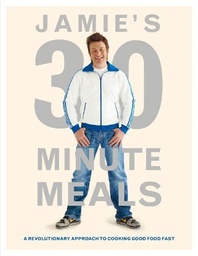 Jamie's 30-Minute Meals: A Revolutionary Approach to Cooking Good Food Fast