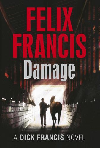 Damage (Dick Francis Novel)