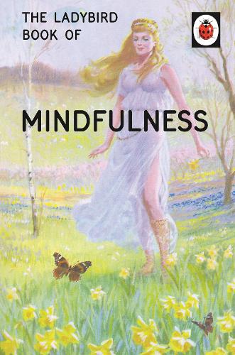 The Ladybird Book of Mindfulness (Ladybird Books for Grown-Ups)