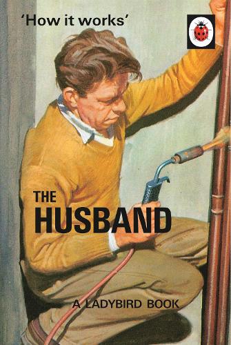How it Works: The Husband (Ladybird Books for Grown-Ups)