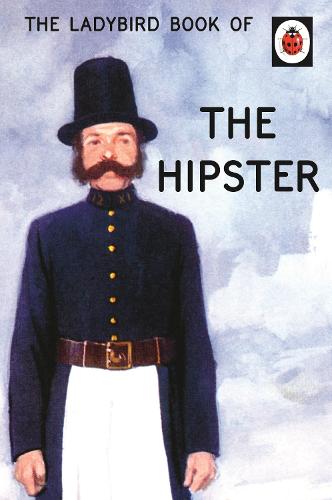The Ladybird Book of the Hipster (Ladybird Books for Grown-Ups)