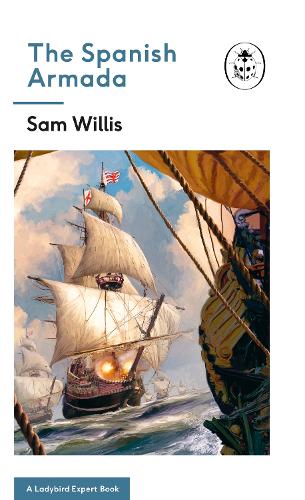 The Spanish Armada: A Ladybird Expert Book (The Ladybird Expert Series)