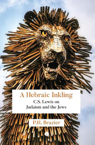 A Hebraic Inkling: C.S. Lewis on Judaism and the Jews
