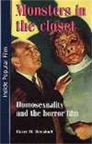 Monsters in the Closet: Homosexuality and the Horror Film (Inside Popular Film)