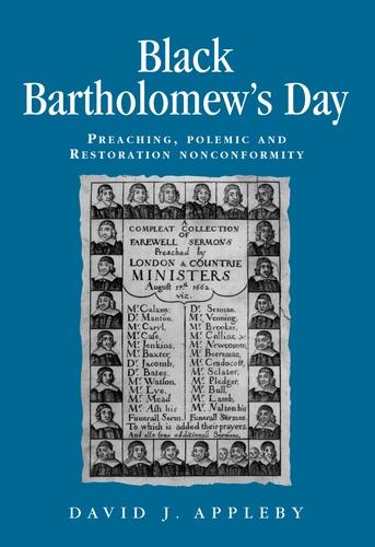 Black Bartholomew's Day: Preaching, Polemic and Restoration Nonconformity (Politics, Culture & Society in Early Modern Britain) (Politics, Culture and Society in Early Modern Britain)