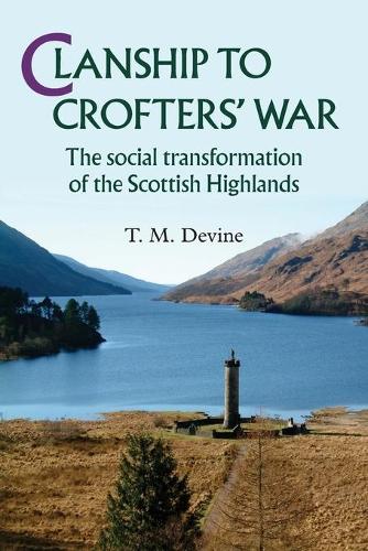 Clanship to Crofter's War: The Social Transformation of the Scottish Highlands