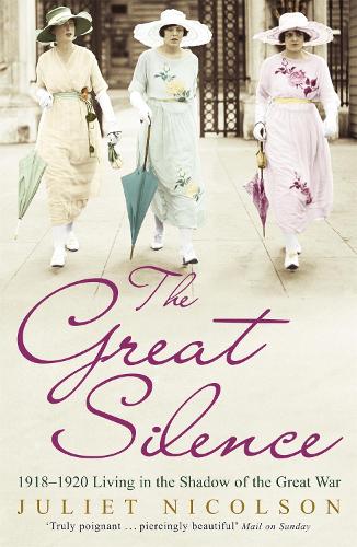 The Great Silence: 1918-1920 Living in the Shadow of the Great War